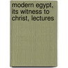 Modern Egypt, Its Witness to Christ, Lectures door Henry Bickersteth Ottley