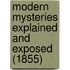 Modern Mysteries Explained And Exposed (1855)