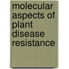 Molecular Aspects Of Plant Disease Resistance by Jane Parker