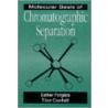Molecular Basis of Chromatographic Separation door Tibor Cserhati