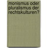 Monismus oder Pluralismus der Rechtskulturen? door Onbekend