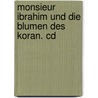 Monsieur Ibrahim Und Die Blumen Des Koran. Cd by Eric-Emmanuel Schmitt