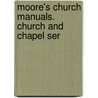 Moore's Church Manuals. Church and Chapel Ser door Thomas Moore