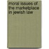 Moral Issues of the Marketplace in Jewish Law