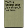 Morbus fonticuli oder Die Sehnsucht des Laien by Frank Schulz