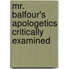 Mr. Balfour's Apologetics Critically Examined door W.B. Columbine