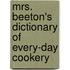 Mrs. Beeton's Dictionary Of Every-Day Cookery