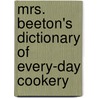 Mrs. Beeton's Dictionary Of Every-Day Cookery door Isabella Mary Beeton