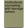 Multicultural Counseling With Teenage Fathers door Mark S. Kiselica