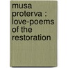 Musa Proterva : Love-Poems Of The Restoration by A.H. 1857-1920 Bullen