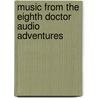 Music From The Eighth Doctor Audio Adventures door Onbekend
