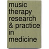 Music Therapy Research & Practice in Medicine by David Aldridge