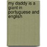 My Daddy Is A Giant In Portuguese And English