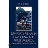 My Forty Years In East China And West America door Philip Wu