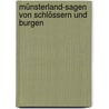 Münsterland-Sagen von Schlössern und Burgen door Marion Kortsteger