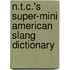 N.T.C.'s Super-Mini American Slang Dictionary