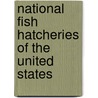 National Fish Hatcheries of the United States by Unknown
