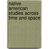 Native American Studies across Time and Space door Onbekend