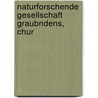 Naturforschende Gesellschaft Graubndens, Chur door . Anonymous