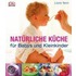 Natürliche Küche für Babys und Kleinkinder