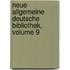 Neue Allgemeine Deutsche Bibliothek, Volume 9