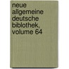 Neue Allgemeine Deutsche Biblothek, Volume 64 door Onbekend