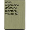 Neue Allgemeine Deutsche Biblothek, Volume 69 by Anonymous Anonymous