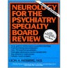 Neurology for the Psychiatry Specialist Board door Leon A. Weisberg