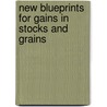 New Blueprints for Gains in Stocks and Grains by William Dunnigan