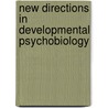 New Directions In Developmental Psychobiology door Bernice C. Glenyn