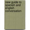 New Guide to Spanish and English Conversation by H. John Rowbotham