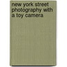 New York Street Photography with a Toy Camera door Johannes Huwe