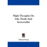 Night Thoughts on Life, Death and Immortality door Edward Young