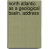 North Atlantic as a Geological Basin. Address door Thomas Mellard Reade