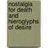 Nostalgia for Death and Hieroglyphs of Desire