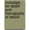 Nostalgia for Death and Hieroglyphs of Desire door Xavier Villaurrutia