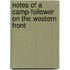 Notes Of A Camp-Follower On The Western Front