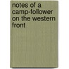 Notes Of A Camp-Follower On The Western Front by Ernest William Hornung
