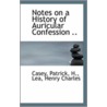 Notes On A History Of Auricular Confession .. door Casey Patrick H.