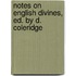 Notes On English Divines, Ed. By D. Coleridge