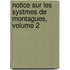 Notice Sur Les Systmes de Montagues, Volume 2
