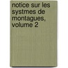 Notice Sur Les Systmes de Montagues, Volume 2 door Lonce Lie De Beaumont