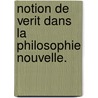 Notion de Verit Dans La Philosophie Nouvelle. door Joseph De Tonqudec