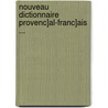 Nouveau Dictionnaire Provenc]al-Franc]ais ... door tienne Garcin