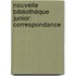 Nouvelle Bibliothèque Junior: Correspondance
