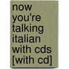 Now You're Talking Italian With Cds [with Cd] by Mario Costantino