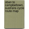 Oban To Campbeltown, Sustrans Cycle Route Map door Onbekend