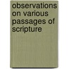 Observations On Various Passages Of Scripture by Thomas Harmer