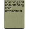 Observing and Understanding Child Development by Debra Ahola