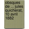 Obsques de ... Jules Quicherat, 10 Avril 1882 door Arthur Giry
